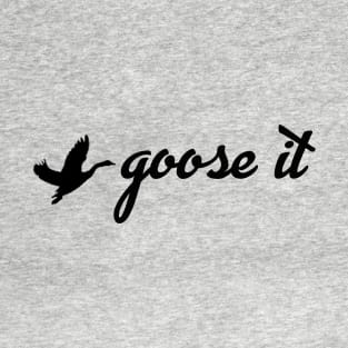 Goose it T-Shirt